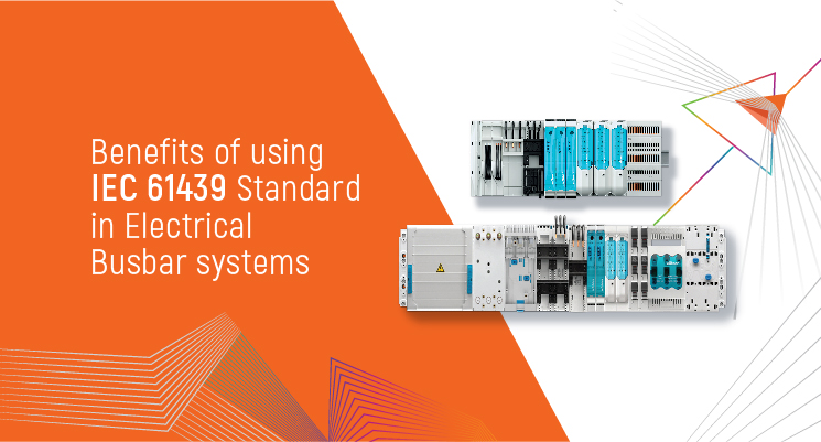 Benefits of Using IEC 61439 Standard in Electrical Busbar Systems